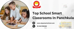 Top School Smart Classrooms in Panchkula