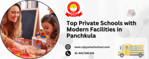 Top Private Schools with Modern Facilities in Panchkula